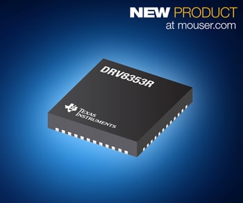 Mouser Electronics Now Shipping TI's DRV835x Smart Gate Drivers for 3-Phase BLDC Applications